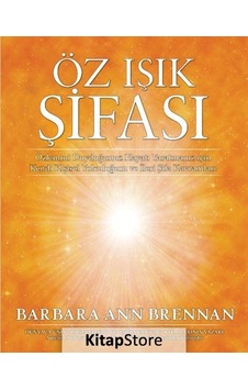 Öz Işık Şifası - Barbara Ann Brennan Öz Işık Şifası - Barbara Ann Brennan