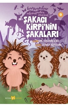 Şakacı Kirpi'nin Şakaları - Hayvanlar Aleminden Masallar 9 - Yasemin Katı - Beyan Çocuk Şakacı Kirpi'nin Şakaları - Hayvanlar Aleminden Masallar 9 - Yasemin Katı - Beyan Çocuk