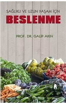 Sağlıklı ve Uzun Yaşam İçin Beslenme - Galip Akın - Alter Yayınları Sağlıklı ve Uzun Yaşam İçin Beslenme - Galip Akın - Alter Yayınları