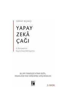 Yapay Zeka Çağı & İş Dünyasının Kaçınılmaz Dönüşümü / Serhat B...