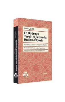 En Doğruyu Tercih Hususunda Hakk'ın Ölçüsü - Mizanü'l-Hakk fi İhtiyari'l-Ehakk - Katib Çelebi - Büyüyenay Yayınları En Doğruyu Tercih Hususunda Hakk'ın Ölçüsü - Mizanü'l-Hakk fi İhtiyari'l-Ehakk - Katib Çelebi - Büyüyenay Yayınları