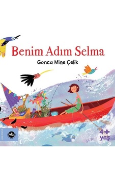 Benim Adım Selma 4+ Yaş - Gonca Mine Çelik - VakıfBank Kültür Yayınları Benim Adım Selma 4+ Yaş - Gonca Mine Çelik - VakıfBank Kültür Yayınları