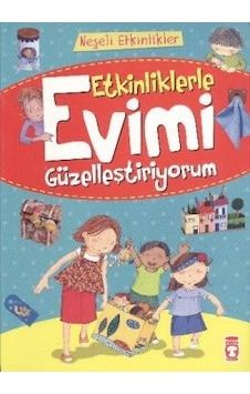 Etkinliklerle Evimi Güzelleştiriyorum - Bernadette Cuxart - Timaş Çocuk