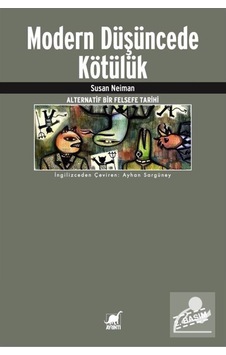 Modern Düşüncede Kötülük: Alternatif Bir Felsefe Tarihi - Susan Neiman - Ayrıntı Yayınları Modern Düşüncede Kötülük: Alternatif Bir Felsefe Tarihi - Susan Neiman - Ayrıntı Yayınları