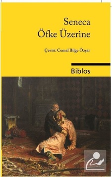 Öfke Üzerine / Seneca 9786055960247 Öfke Üzerine / Seneca 9786055960247