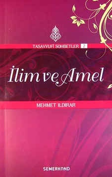 Tasavvuf Sohbetleri 2İlim ve Amel - Mehmet Ildırar - Semerkand Yayınları Tasavvuf Sohbetleri 2İlim ve Amel - Mehmet Ildırar - Semerkand Yayınları