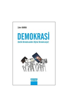 Demokrasi - Antik Demokrasiden Dijital Demokrasiye - Zafer Durdu - Detay Yayıncılık Demokrasi - Antik Demokrasiden Dijital Demokrasiye - Zafer Durdu - Detay Yayıncılık