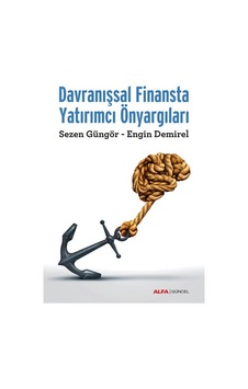 Davranışsal Finansta Yatırımcı Önyargıları - Engin Demirel - Alfa Yayıncılık Davranışsal Finansta Yatırımcı Önyargıları - Engin Demirel - Alfa Yayıncılık