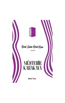 Dört Şehir Dört Kapı - Müştehir Karakaya - Ahenk Kitap
