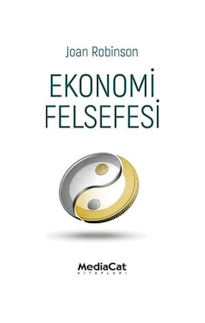 Ekonomi Felsefesi - Joan Robinson - MediaCat Yayıncılık Ekonomi Felsefesi - Joan Robinson - MediaCat Yayıncılık