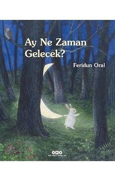 Ay Ne Zaman Gelecek? - Feridun Oral - Yapı Kredi Yayınları Ay Ne Zaman Gelecek? - Feridun Oral - Yapı Kredi Yayınları