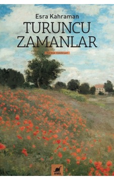 Turuncu Zamanlar - Esra Kahraman - Ayrıntı Yayınları Turuncu Zamanlar - Esra Kahraman - Ayrıntı Yayınları