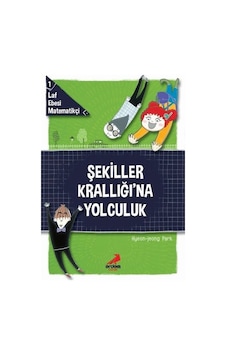 Şekiller Krallığı'na Yolculuk-Laf Ebesi Matematikçi 1 - Hyeon Jeong Park - Erdem Çocuk Şekiller Krallığı'na Yolculuk-Laf Ebesi Matematikçi 1 - Hyeon Jeong Park - Erdem Çocuk
