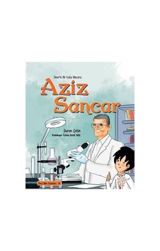 Aziz Sancar - Bir Kutu Macera - Öncü Bilim İnsanları 18 - Ayşegül Sözen Dağ - Kaşif Çocuk Yayınları