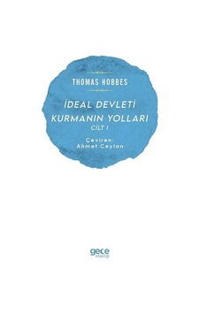 İdeal Devleti Kurmanın Yolları Cilt-1 - Thomas Hobbes - Gece Kitaplığı İdeal Devleti Kurmanın Yolları Cilt-1 - Thomas Hobbes - Gece Kitaplığı