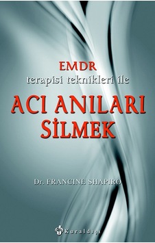 EMDR Terapisi Teknikleri ile Acı Anıları Silmek - Francine Shapiro - Kuraldışı Yayınları EMDR Terapisi Teknikleri ile Acı Anıları Silmek - Francine Shapiro - Kuraldışı Yayınları