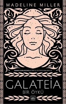 Galateia: Bir Öykü - Madeline Miller - İthaki Yayınları Galateia: Bir Öykü - Madeline Miller - İthaki Yayınları
