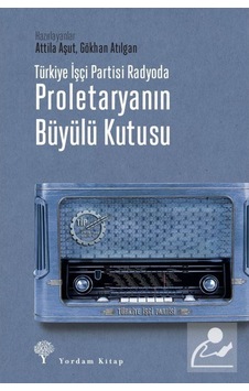 Türkiye Işçi Partisi Radyoda Proletaryanın Büyülü Kutusu (Kart... 9786051724256 Türkiye Işçi Partisi Radyoda Proletaryanın Büyülü Kutusu (Kart... 9786051724256