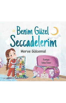 Benim Güzel Seccadelerim - Merve Gülcemal - Nesil Çocuk Yayınları Benim Güzel Seccadelerim - Merve Gülcemal - Nesil Çocuk Yayınları