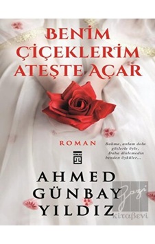 Benim Çiçeklerim Ateşte Açar Timaş Yayınları - Timaş Yayınları