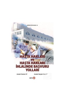 Hasta Hakları ve Hasta Hakları İhlalinde Başvuru Yolları - Osman Oy - Gerçek Onur Oy - Beta Yayınları Hasta Hakları ve Hasta Hakları İhlalinde Başvuru Yolları - Osman Oy - Gerçek Onur Oy - Beta Yayınları