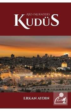 Arz-ı Mukaddes Kudüs-Küçük Boy - Erkan Aydın - Çığır Yayınları Arz-ı Mukaddes Kudüs-Küçük Boy - Erkan Aydın - Çığır Yayınları
