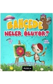 Bahçede Neler Oluyor Okul Öncesi Ve 1.sınıflar İçin / Ayşe Nil Bahçede Neler Oluyor Okul Öncesi Ve 1.sınıflar İçin / Ayşe Nil
