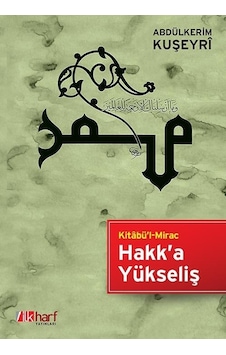 Hakk'A Yükseliş Kitâbü'L Mirac - Abdülkerim Kuşeyrî Hakk'A Yükseliş Kitâbü'L Mirac - Abdülkerim Kuşeyrî
