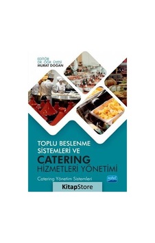 Toplu Beslenme Sistemleri ve Catering Hizmetleri Yönetimi - Murat Doğan - Nobel Akademik Yayıncılık