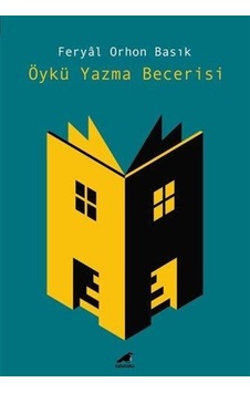 Öykü Yazma Becerisi / Feryal Orhon Basık