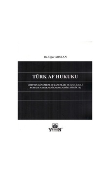 Yetkin Yayınları - Türk Af Hukuku - Uğur Arslan Yetkin Yayınları - Türk Af Hukuku - Uğur Arslan