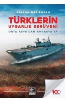 Türklerin Uygarlık Serüveni - Orta Asya'dan Avrasya'ya - Atakan Hatipoğlu - Kaynak Yayınları