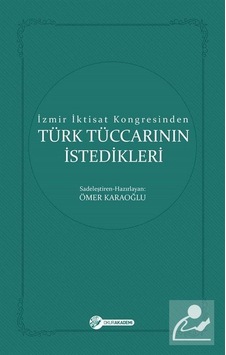 Türk Tüccarının İstedikleri-İzmir İktisat Kongresinden - Ömer Karaoğlu - Okur Akademi