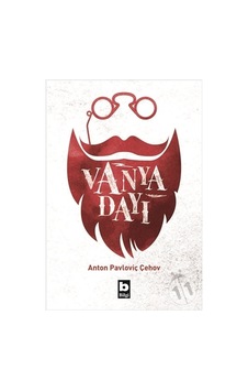 Vanya Dayı - Anton Pavloviç Çehov - Bilgi Yayınevi Vanya Dayı - Anton Pavloviç Çehov - Bilgi Yayınevi