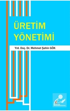 Üretim Yönetimi - Mehmet Şahin Gök - Kriter Üretim Yönetimi - Mehmet Şahin Gök - Kriter