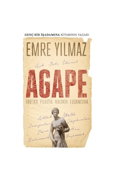 Agape - Erotika Filautia Malakia Eudaimonia - Emre Yılmaz - Butik Agape - Erotika Filautia Malakia Eudaimonia - Emre Yılmaz - Butik