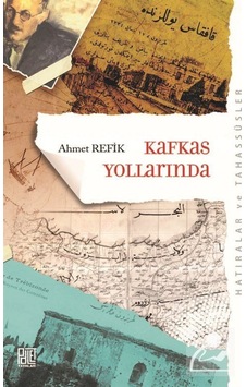 Kafkas Yollarında (Orijinal Metin Eski Yeni Harflerle) / Ahmet... 9786057600318