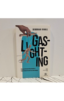 Gaslıghtıng -duygusal İstismarla Başa Çıkmak Ve Sağlıklı İlişkiler Kurmak İçin Tedavi Rehberi