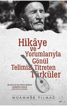 Hikaye ve Yorumlarıyla Gönül Telimizi Titreten Türküler - Muammer Yılmaz - Cinius Hikaye ve Yorumlarıyla Gönül Telimizi Titreten Türküler - Muammer Yılmaz - Cinius