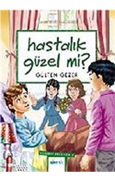 Hastalık Güzel mi? / Meraklı Bilgiler 4 / Gülten Gezer Hastalık Güzel mi? / Meraklı Bilgiler 4 / Gülten Gezer