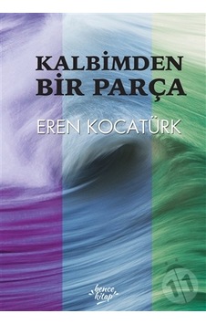 Kalbimden Bir Parça - Eren Kocatürk - Bence Kitap Kalbimden Bir Parça - Eren Kocatürk - Bence Kitap