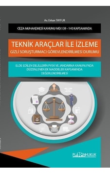 Ceza Muhakemesi Kanunu Madde 139 İle 140 Kapsamında Teknik Araçlar İle İzleme, Gizli Soruşturmacı Görevlendirilmesi Durumu Ve Elde Edilen Delillerin Pvsk Ve Jandarma Kanunu'nda Düzenlenen Ek Maddeler Kapsamında Değerlendirilmesi