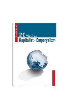 21. Yüzyıl Ve Kapitalist Emperyalizm - Deniz Adalı İlk Baskı 2007 21. Yüzyıl Ve Kapitalist Emperyalizm - Deniz Adalı İlk Baskı 2007
