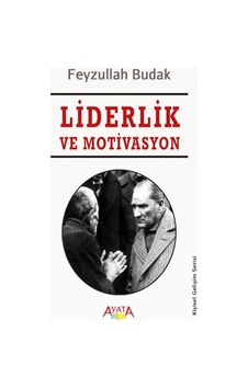 Liderlik ve Motivasyon - Feyzullah Budak - Ayata Liderlik ve Motivasyon - Feyzullah Budak - Ayata