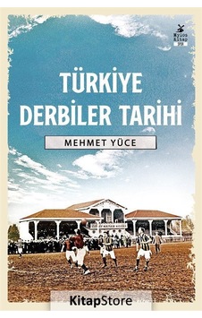 Türkiye Derbiler Tarihi - Mehmet Yüce - Mylos Kitap