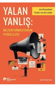 Yalan Yanlış: Mezenformasyonun Psikolojisi Yalan Yanlış: Mezenformasyonun Psikolojisi
