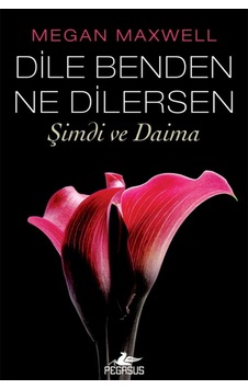Dile Benden Ne Dilersen: Şimdi ve Daima - Dile Benden Ne Dilersen