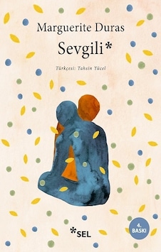 Sevgili - Marguerite Duras - Sel Yayıncılık Sevgili - Marguerite Duras - Sel Yayıncılık