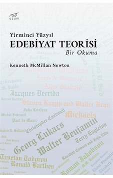 Yirminci Yüzyıl Edebiyat Teorisi - Bir Okuma - Kenneth Mcmillan Newton - Uzam Yayınları Yirminci Yüzyıl Edebiyat Teorisi - Bir Okuma - Kenneth Mcmillan Newton - Uzam Yayınları