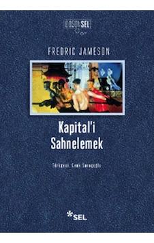 Kapital'i Sahnelemek - Fredric Jameson - Sel Yayıncılık Kapital'i Sahnelemek - Fredric Jameson - Sel Yayıncılık